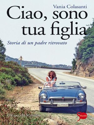 cover image of Ciao, sono tua figlia
